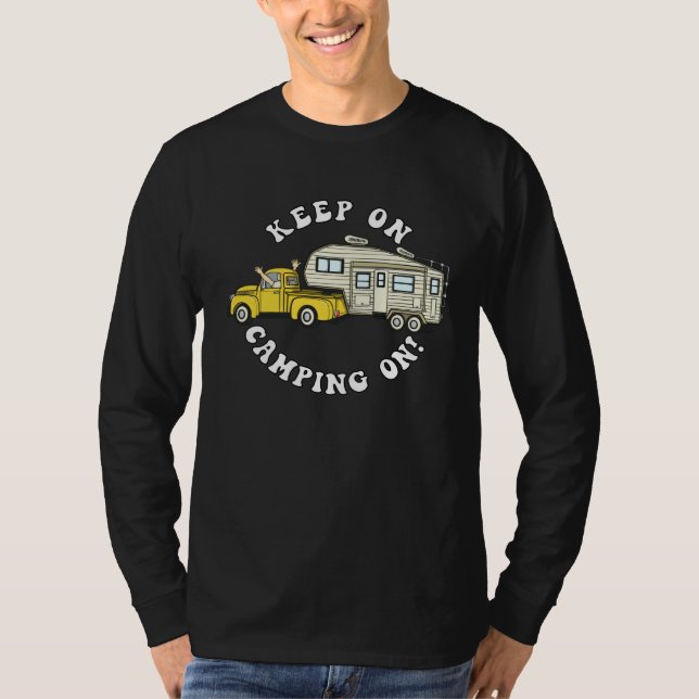 5th wheel KEEP ON CAMPING ON Fifth Wheel Camper T-Shirt (Front)