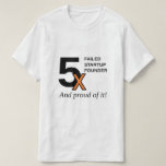 [ Thumbnail: 5X Failed Startup Founder - and Proud of It! T-Shirt ]