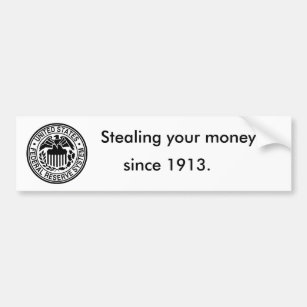 600px-US-FederalReserveSystem-Seal_svg, Stealin... Bumper Sticker