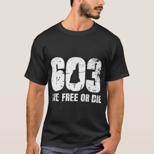 603 New Hampshire _ Live Free Or Die T_Shirt