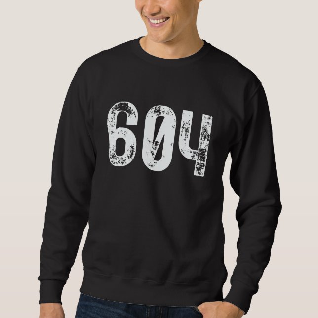 604 Area Code Vancouver BC Mobile Telephone Area C Sweatshirt (Front)