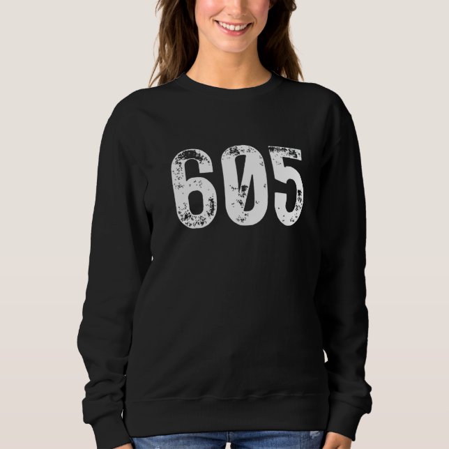 605 Area Code South Dakota Mobile Telephone Area C Sweatshirt (Front)