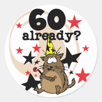 60 Already Birthday Classic Round Sticker by birthdayTshirts at Zazzle