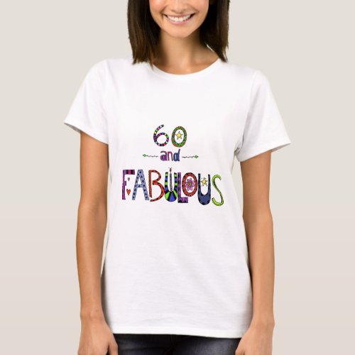 60 and Fabulous 60 years Old 60th Birthday T_Shirt