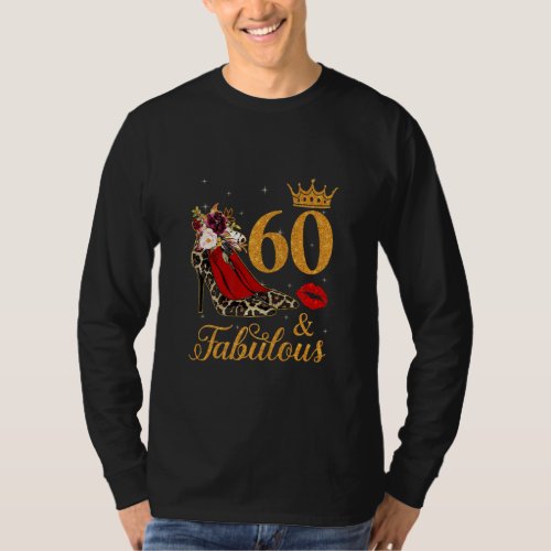 60 And Fabulous 60 Years Old Queen High Heels Leop T_Shirt