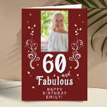 60 and Fabulous Foliage Red 60th Birthday Photo Card<br><div class="desc">60 and Fabulous Foliage Red 60th Birthday Photo Card. 60 and fabulous text in trendy white script with a name and white foliage on a dark red background. Personalize it with your photo,  your name and the age. Add your text inside the card or erase it.</div>