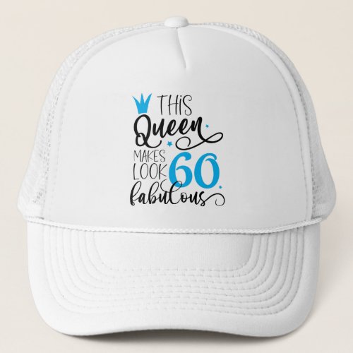  60 And FabulousFunny 60th Birthday60th Birthday Trucker Hat
