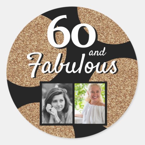 60 and Fabulous Gold Glitter 2 Photo 60th Birthday Classic Round Sticker