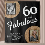 60 and Fabulous Gold Glitter 2 Photo 60th Birthday Tapestry<br><div class="desc">60 and Fabulous Gold Glitter 2 Photo 60th Birthday Tapestry. Faux gold glitter on black with 2 photos - you can use an old and a new photo. Add your name and age and make great,  elegant birthday backdrop for the milestone celebration.</div>