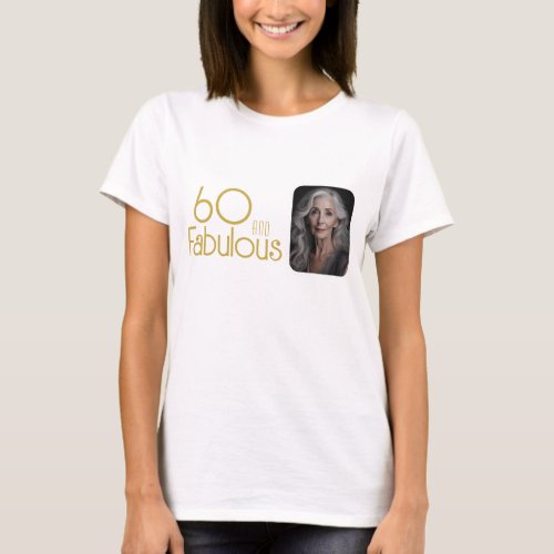 60 and Fabulous Gold Glitter Photo 60th Birthday T_Shirt