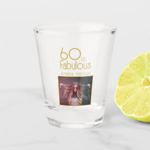 60 and Fabulous Photo 60th Birthday Shot Glass