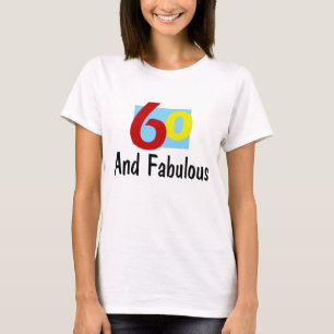 60 and Fabulous T-Shirt