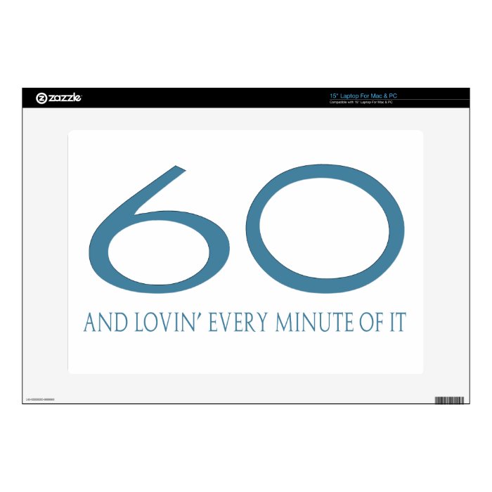 60 and Lovin' Every Minute of It Decal For Laptop