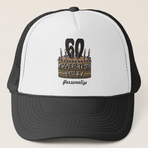 60 and Over the Hill  60th Birthday  DIY Name Trucker Hat