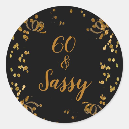 60 And Sassy 60th Birthday Black Faux Gold Classic Round Sticker