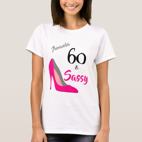 60 and Sassy 60th Birthday T_Shirt