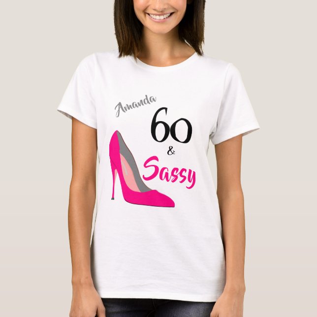 60 and Sassy 60th Birthday T-Shirt (Front)