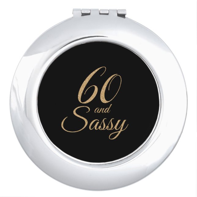 60 and Sassy Black Gold Glitter Birthday Gift Compact Mirror (Front)