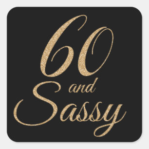 60 and Sassy Black Gold Glitter Birthday Gift Square Sticker