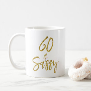 60 and Sassy Gold Foil Birthday Coffee Cup