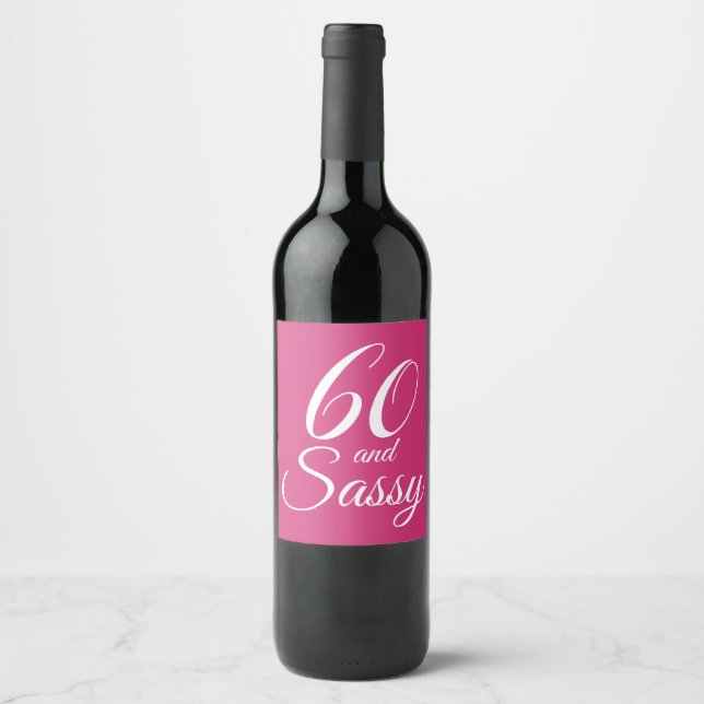 60 and Sassy Pink Script Birthday Wine Label (Front)