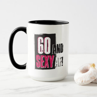 60 and Sexy AF Mug - Personalize Back