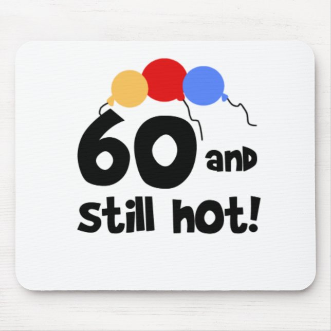 60 and Still Hot Mouse Pad (Front)