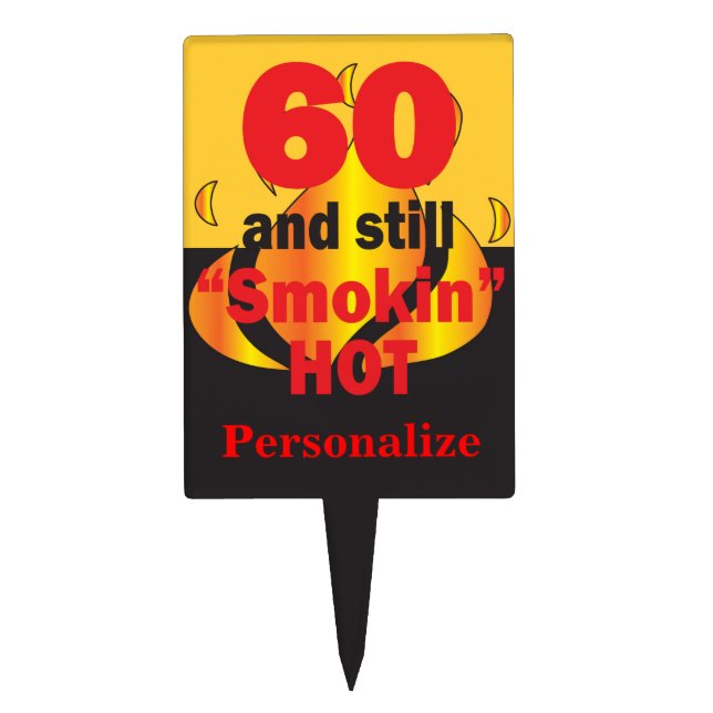 60 and Still Smokin Hot | 60th Birthday Cake Topper (Front)