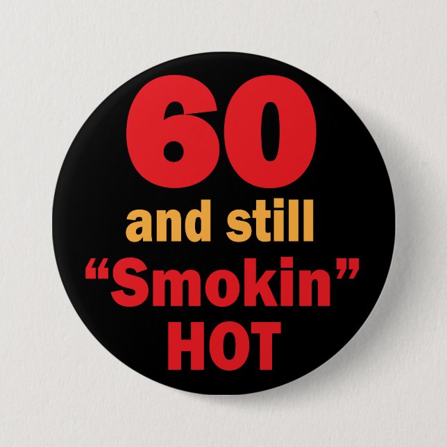 60 and Still Smokin Hot | 60th Birthday Pinback Button (Front)