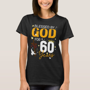60 Birthday Blessed By God For 60 Years Old 60th B T-Shirt