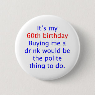 60 buy me a drink pinback button