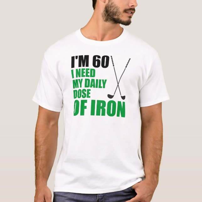 60 Daily Dose Of Iron T-Shirt (Front)