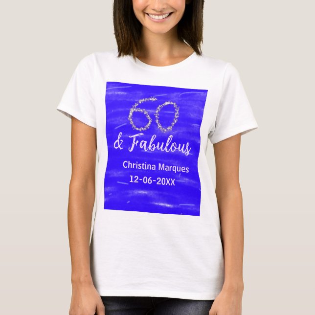60 & fabulous birthday blue silver add name date T-Shirt (Front)