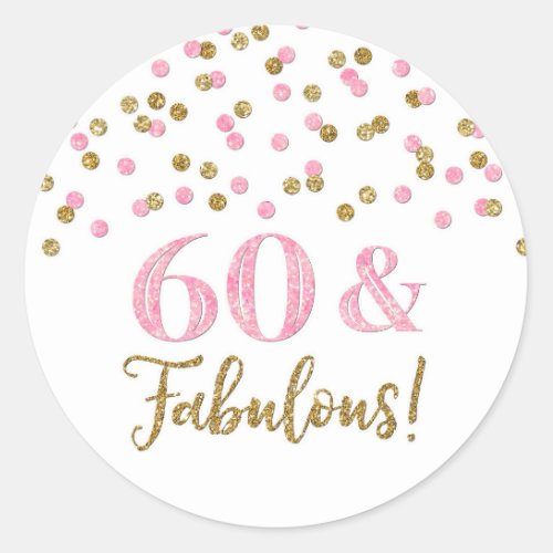 60  Fabulous Birthday Gold Pink Confetti  Classic Round Sticker
