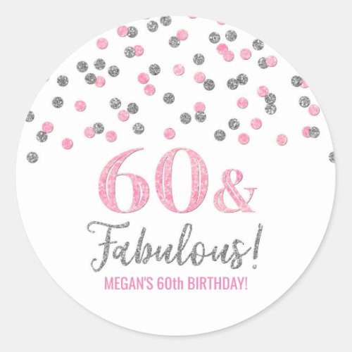 60  Fabulous Birthday Silver Pink Confetti  Classic Round Sticker