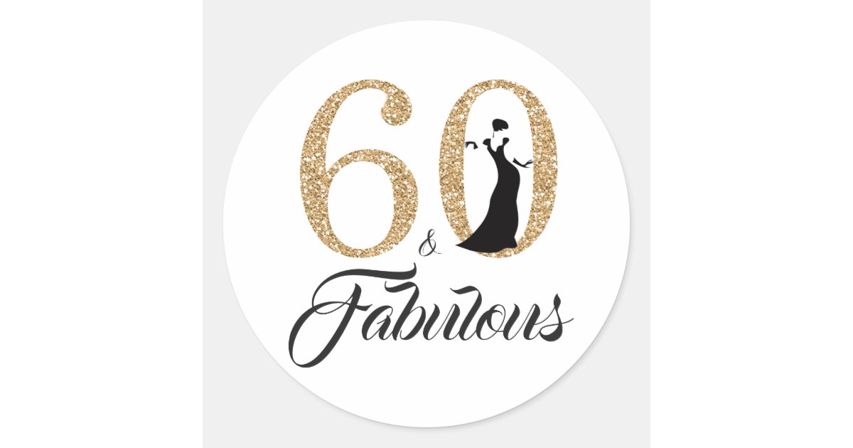 60 Fabulous Gold Glitter Typography 60th Birthday Classic Round Sticker ...