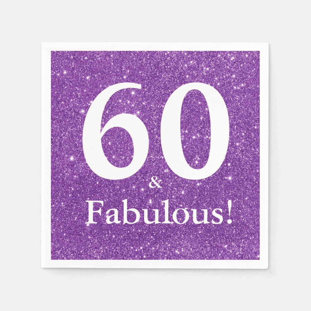 60 & Fabulous! Purple Glitter Sixtieth Birthday Napkins Zazzle