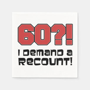 60? I Demand A Recount Funny Birthday Party Napkins