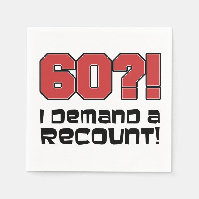 60? I Demand A Recount Funny Birthday Party Napkins (Front)