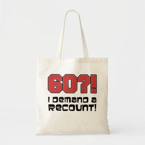 60 I Demand A Recount Tote Bag