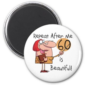 60 Is Beautiful Tshirts And Gifts Magnet by birthdayTshirts at Zazzle