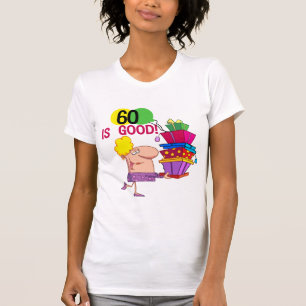 60 is Good Birthday Tshirts and Gifts