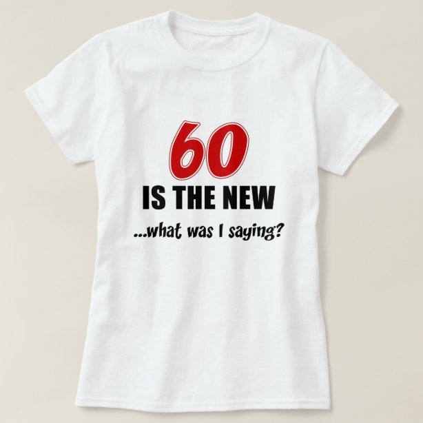 60th Birthday T Shirts And T Shirt Designs Holidays 2021 Zazzle