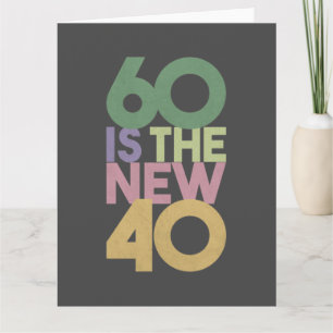 60 is the New 40 - 60th Birthday Gift Essential Card