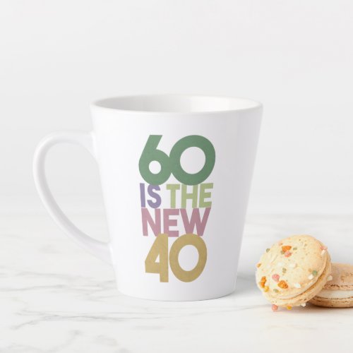 60 is the New 40 _ 60th Birthday Gift Essential Latte Mug