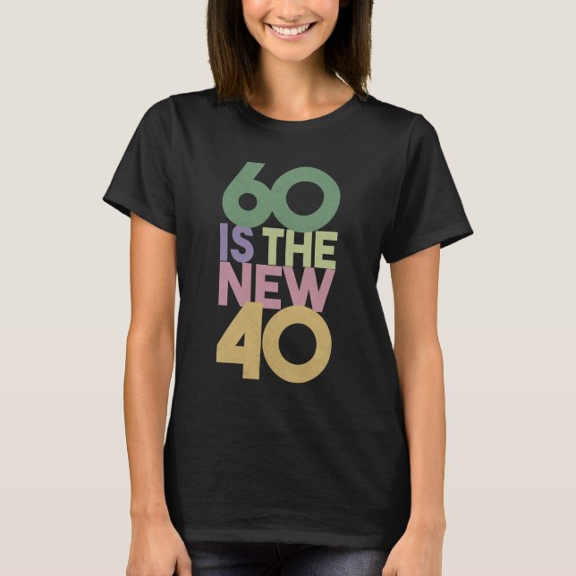 60 is the New 40 - 60th Birthday Gift Essential T-Shirt (Front)