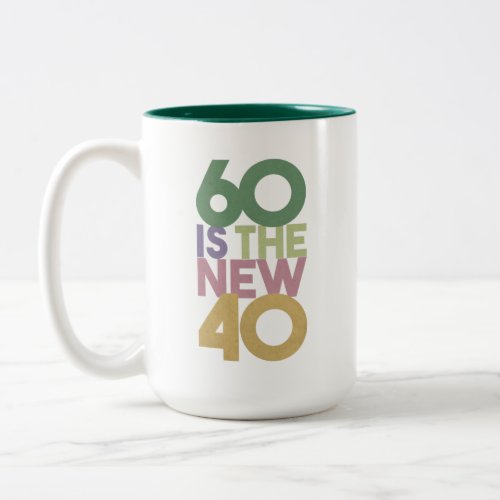 60 is the New 40 _ 60th Birthday Gift Essential Two_Tone Coffee Mug