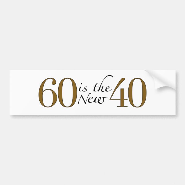 60 Is The New 40 Bumper Sticker (Front)