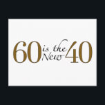 60 Is The New 40 Postcard<br><div class="desc">Hilarious 60 is the new 40 birthday t-shirts,  hats,  stickers and gifts. Funny 60th birthday clothes,  buttons,  bags and clothing. Original tees and gifts for anyone turning sixty but who still feels young at heart.</div>