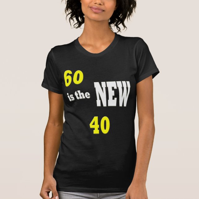60 IS THE NEW 40/ T-SHIRT (Front)
